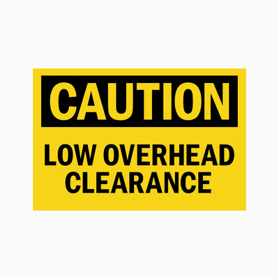CAUTION LOW OVERHEAD CLEARANCE SIGN