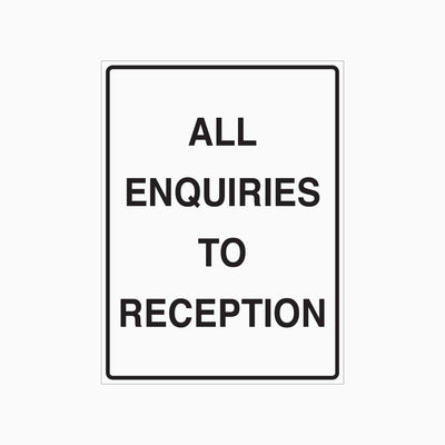ALL ENQUIRIES TO RECEPTION SIGN