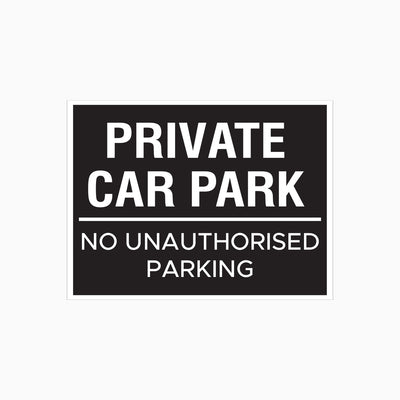 PRIVATE CAR PARK - NO UNAUTHORISED PARKING SIGN