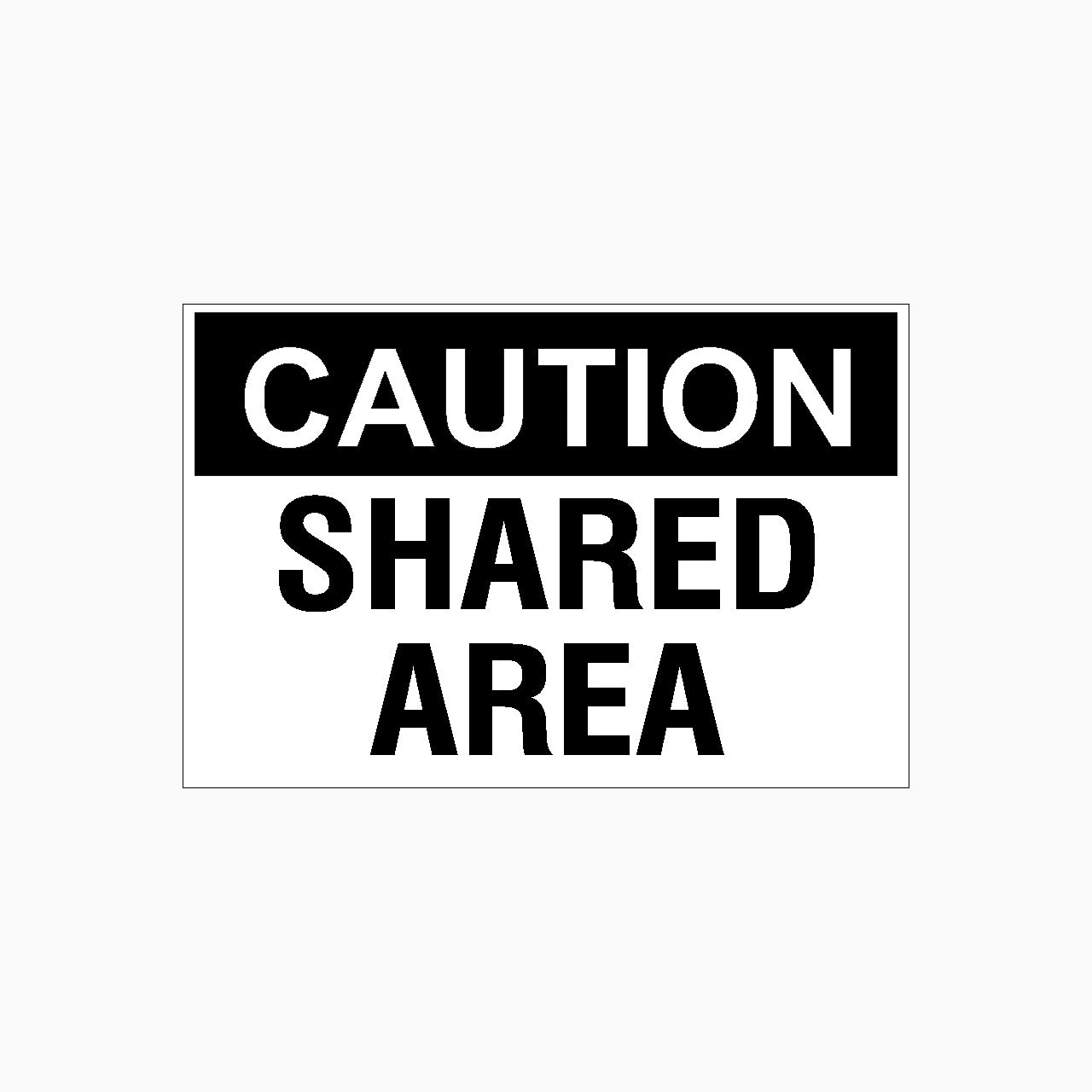 CAUTION SIGN - SHARED AREA SIGN