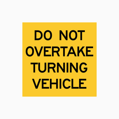 DO NOT OVERTAKE TURNING VEHICLE SIGN Reflective