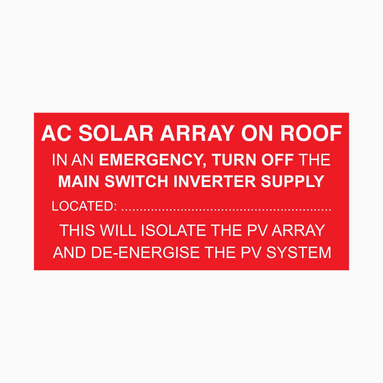 AC SOLAR ARRAY ON ROOF IN AN EMERGENCY, TURN OFF THE MAIN SWITCH INVERTER SUPPLY SIGN - GET SIGNS