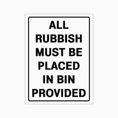 ALL RUBBISH MUST BE PLACED IN BIN PROVIDED SIGN
