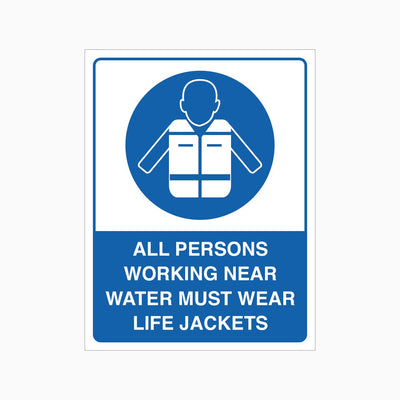 ALL PERSONS WORKING NEAR WATER MUST WEAR LIFE JACKETS SIGN