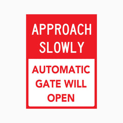 APPROACH SLOWLY AUTOMATIC GATE WILL OPEN SIGN
