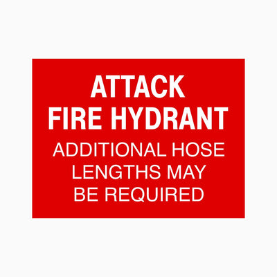 ATTACK FIRE HYDRANT ADDITIONAL HOSE LENGTHS MAY BE REQUIRED SIGN