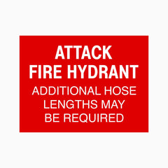 ATTACK FIRE HYDRANT ADDITIONAL HOSE LENGTHS MAY BE REQUIRED SIGN