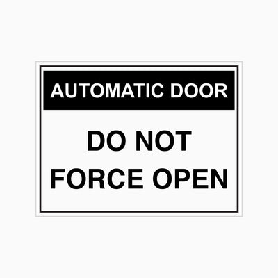 AUTOMATIC DOOR - DO NOT FORCE OPEN SIGN
