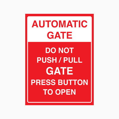 AUTOMATIC GATE DO NOT PUSH OR PULL GATE PRESS BUTTON TO OPEN SIGN
