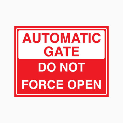 AUTOMATIC GATE DO NOT FORCE OPEN SIGN