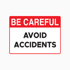 BE CAREFUL - AVOID ACCIDENTS SIGN