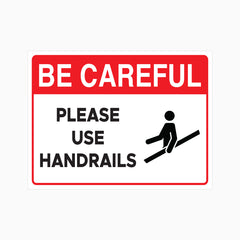 BE CAREFUL - PLEASE USE HANDRAILS SIGN