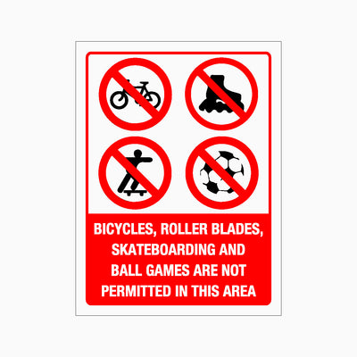 BICYCLES, ROLLR BLADES, SKATEBOARDING AND BALL GAMES ARE NOT PERMITTED IN THIS AREA SIGN