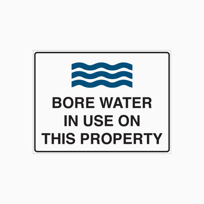 BORE WATER IN USE ON THIS PROPERTY SIGN