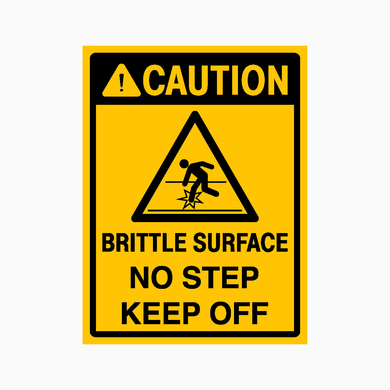 CAUTION BRITTLE SURFACE NO STEP KEEP OFF SIGN - GET SIGNS