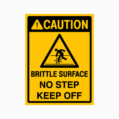 CAUTION BRITTLE SURFACE NO STEP KEEP OFF SIGN