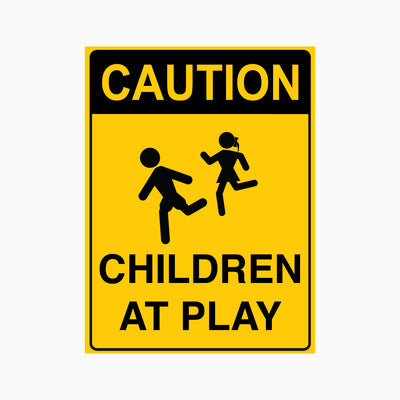 CAUTION CHILDREN AT PLAY SIGN