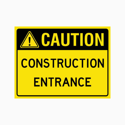 CAUTION CONSTRUCTION ENTRANCE SIGN