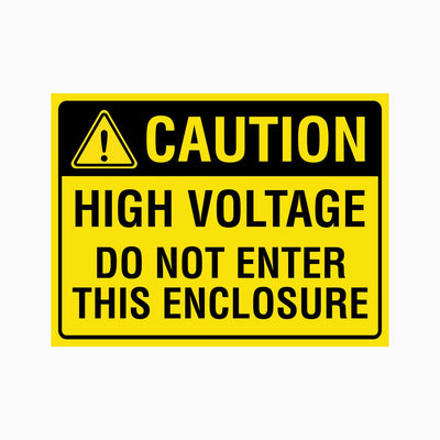 CAUTION HIGH VOLTAGE DO NOT ENTER THIS ENCLOSURE SIGN
