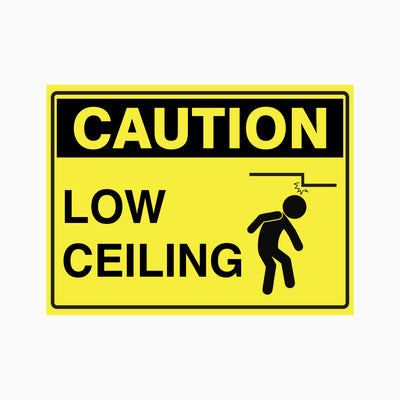 CAUTION LOW CEILING SIGN