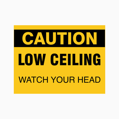 CAUTION LOW CEILING WATCH YOUR HEAD SIGN