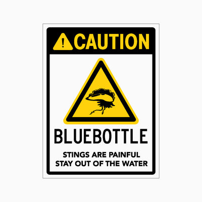CAUTION BLUEBOTTLE STINGS ARE PAINFUL STAY OUT OF THE WATER SIGN