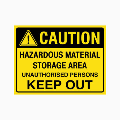 CAUTION HAZARDOUS MATERIAL STORAGE AREA UNAUTHORISED PERSONS KEEP OUT SIGN