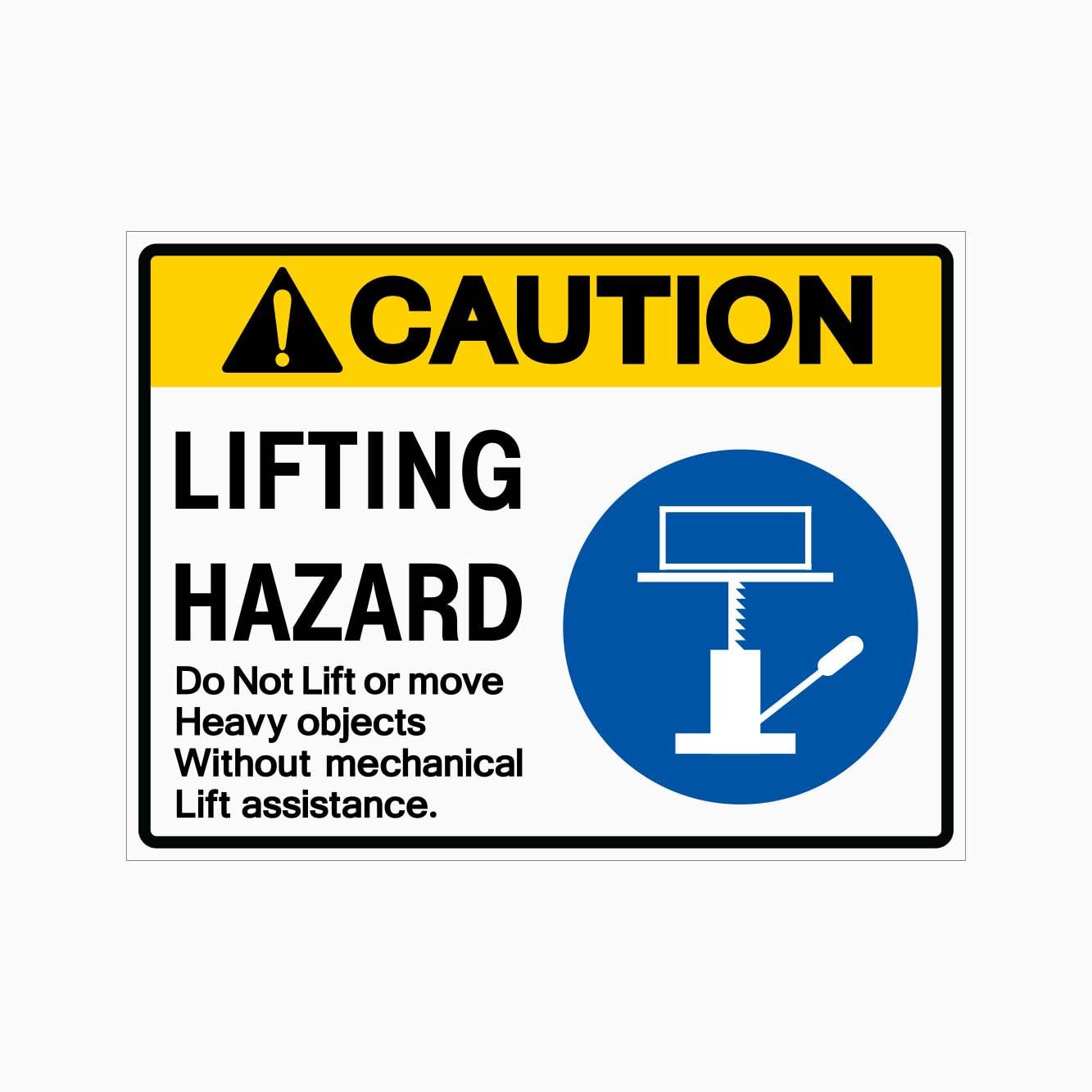 CAUTION LIFTING HAZARD SIGN - DO NOT LIFT OR MOVE OBJECTS WITHOUT MECHANICAL LIFT ASSISTANCE SIGN - GET SIGNS