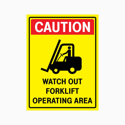 CAUTION WATCH OUT FORKLIFT OPERATING AREA SIGN