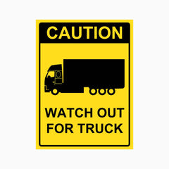 CAUTION WATCH OUT FOR TRUCK SIGN