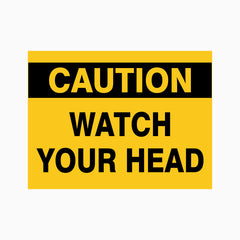 CAUTION WATCH YOUR HEAD SIGN