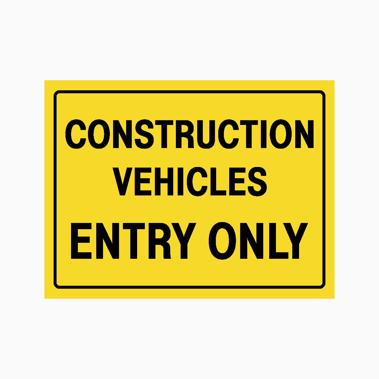 CONSTRUCTION VEHICLES ENTRY ONLY SIGN - GET SIGNS