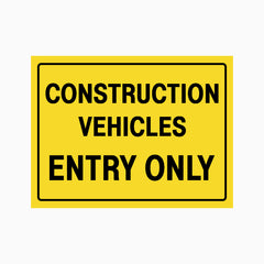CONSTRUCTION VEHICLES ENTRY ONLY SIGN