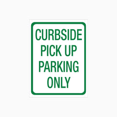 CURB SIDE PICK UP PARKING ONLY SIGN