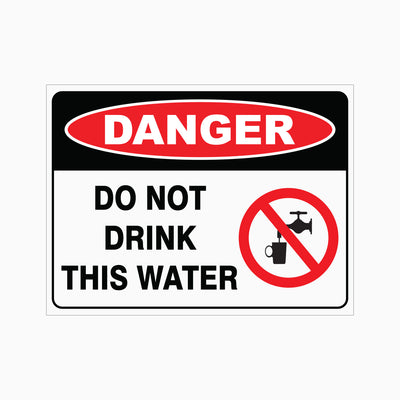 DANGER DO NOT DRINK THIS WATER SIGN