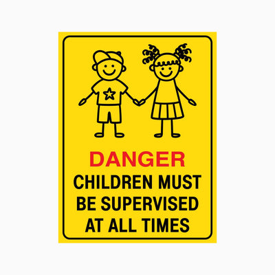 DANGER CHILDREN MUST BE SUPERVISED AT ALL TIMES SIGN