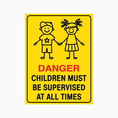 DANGER CHILDREN MUST BE SUPERVISED AT ALL TIMES SIGN