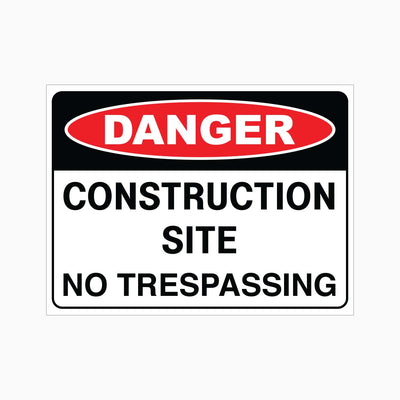 DANGER CONSTRUCTION SITE NO TRESPASSING SIGN