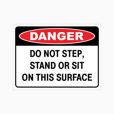 DANGER DO NOT STEP, STAND OR SIT ON THIS SURFACE SIGN
