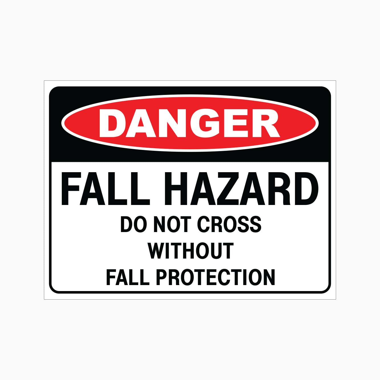 DANGER FALL HAZARD DO NOT CROSS WITHOUT FALL PROTECTION SIGN - GET SIGNS