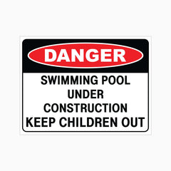 DANGER SWIMMING POOL UNDER CONSTRUCTION KEEP CHILDREN OUT SIGN