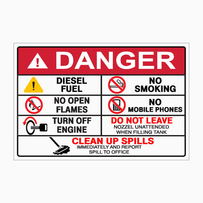 DANGER DIESEL FUEL, NO SMOKING, NO OPEN FLAMES, NO MOBILE PHONES, TURN OFF ENGINE, DO NOT LEAVE, CLEAN UP SPILLS SIGN