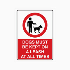 DOGS MUST BE KEPT ON A LEASH AT ALL TIMES SIGN