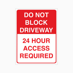 DO NOT BLOCK DRIVEWAY 24 HOUR ACCESS REQUIRED SIGN