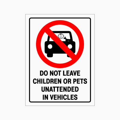 DO NOT LEAVE CHILDREN OR PETS UNATTENDED IN VEHICLES SIGN