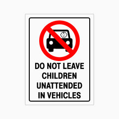 DO NOT LEAVE CHILDREN UNATTENDED IN VEHICLES SIGN