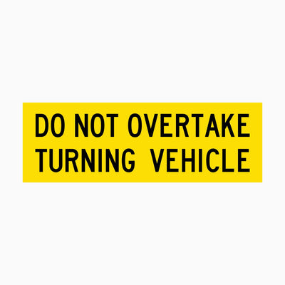 DO NOT OVERTAKE TURNING VEHICLE SIGN