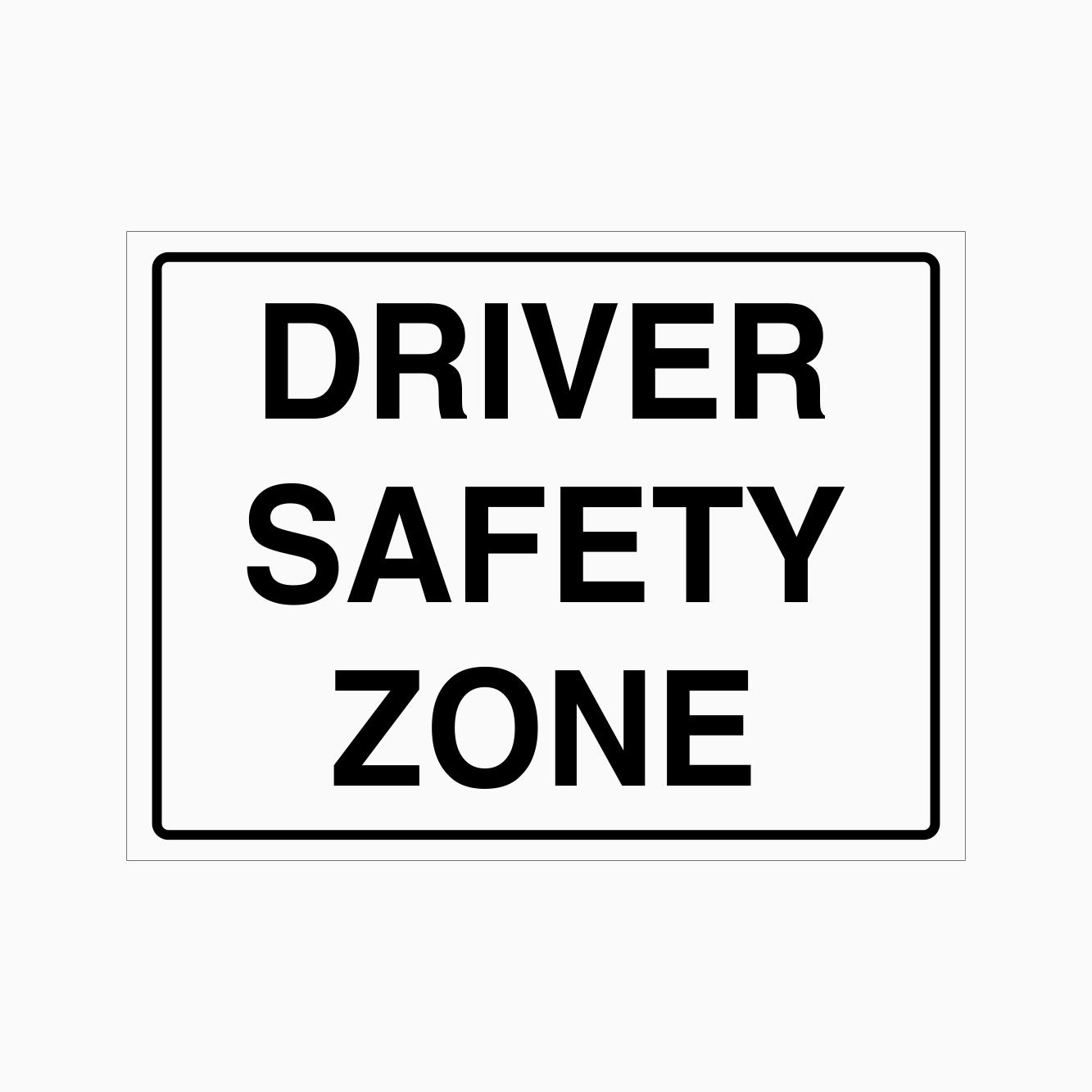 DRIVER SAFETY ZONE SIGN