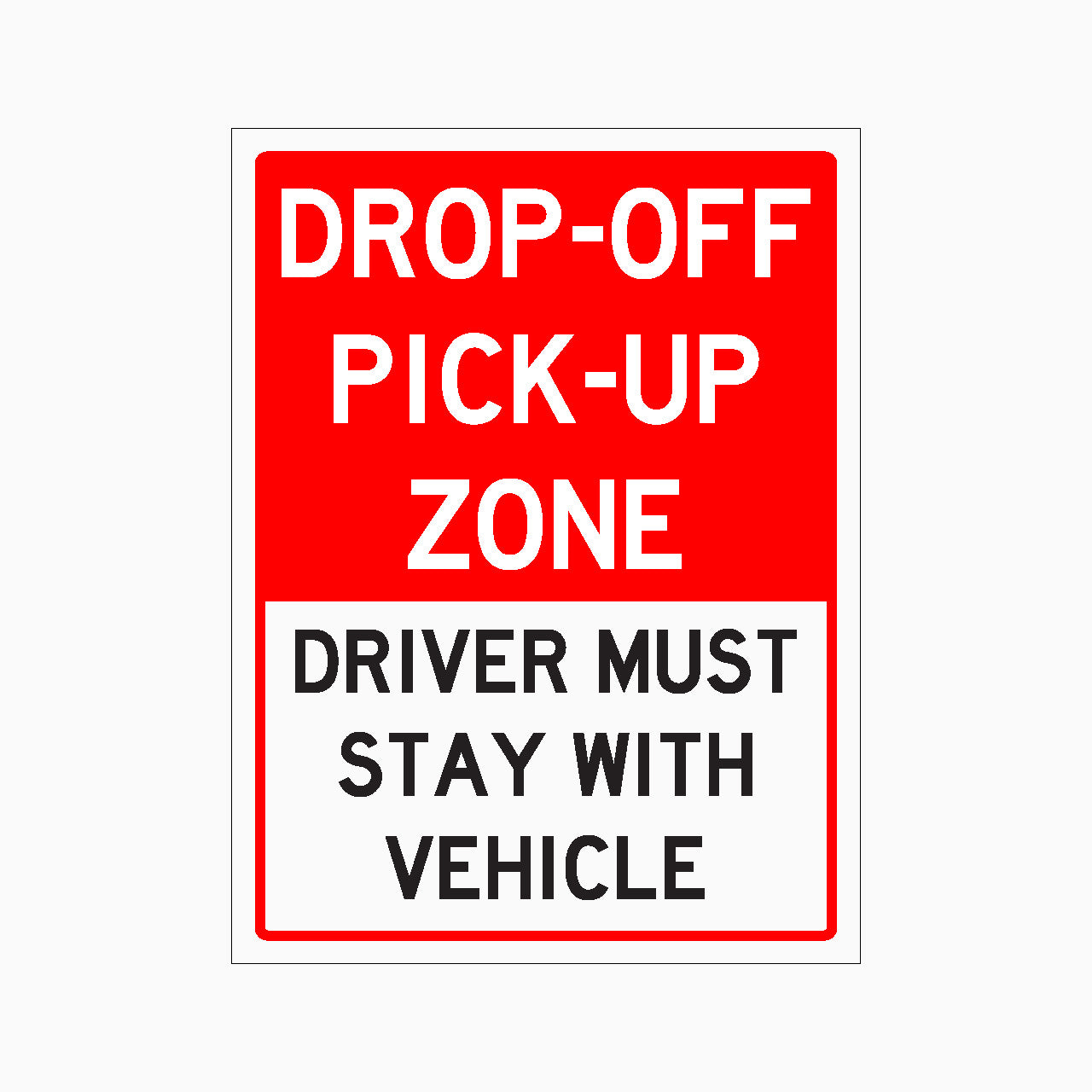 DROP OFF PICK UP ZONE DRIVER MUST STAY WITH VEHICLE SIGN - GET SIGNS