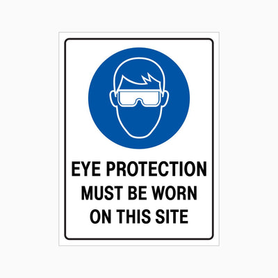 EYE PROTECTION MUST BE WORN ON THIS SITE SIGN